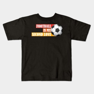 My Second Love Is Football Kids T-Shirt